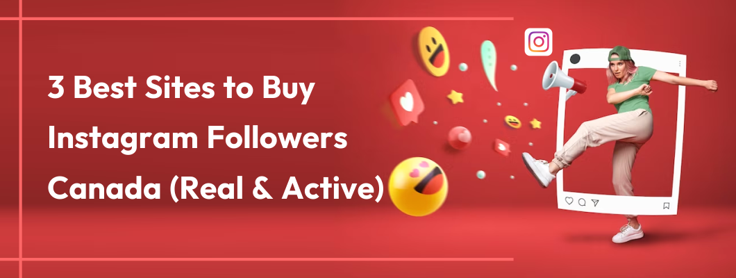 3 Best Sites To Buy Instagram Followers In Canada